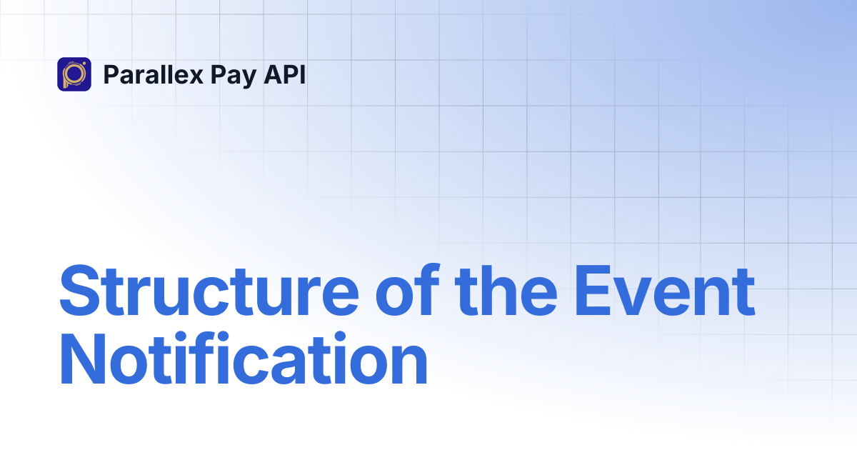 Structure of the Event Notification | Parallex Pay API